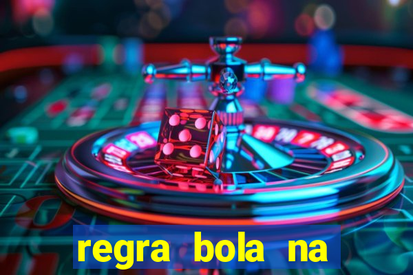 regra bola na trave betano